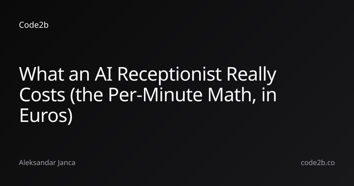 What an AI Receptionist Really Costs (the Per-Minute Math, in Euros)